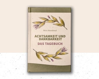 Das Tagebuch, Achtsamkeit & Dankbarkeit, Mein Abendritual, Dankbarkeitstagebuch, Achtsamkeitstagebuch