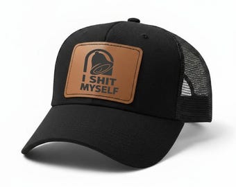 Funny Taco Parody Hat | “I Sh*t Myself” Leather Patch Trucker Cap | Adult Humor Mesh Hat | Gag Gift for Men & Women