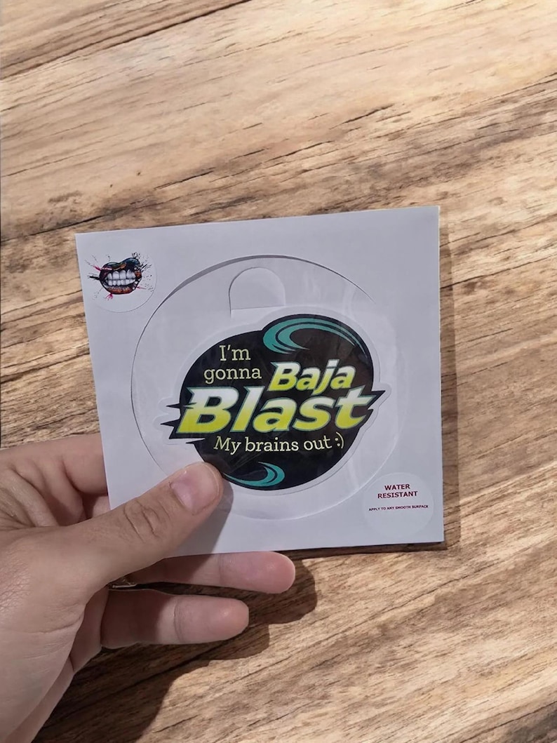 Baja Blast Sticker or Magnet – “I’m Gonna Baja Blast My Brains Out” – Funny Energy Drink Meme Decal – 3” or 5” Die Cut