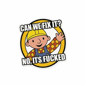Funny Construction Sticker/Magnet: "Can We Fix It? No, It's F***ed" - Toolbox Humor