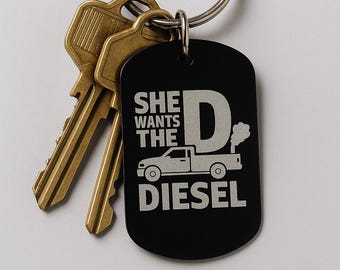 She Wants the D Diesel Keychain – Funny Truck Lover Gift – Black