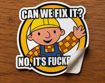 Funny Construction Sticker/Magnet: "Can We Fix It? No, It's F***ed" - Toolbox Humor