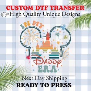 Disney In My Daddy Era TRANSFER, Ready to Press | Heat Transfer, Tshirt Transfer, Direct to Film Ready to Press, Fathers Day DTF, Daddy, Dad