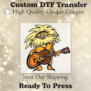 May include: A cartoon character with yellow fur and a guitar. The character is holding a brown acoustic guitar. The image includes the text "Custom DTF Transfer High Quality-Unique Designs" and "Ready To Press".