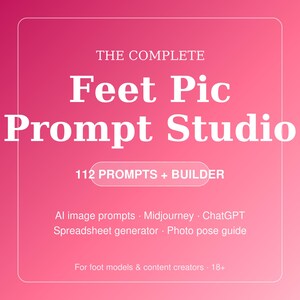 Könnte beinhalten: Eine digitale Grafik mit einem rosa Farbverlaufshintergrund und weißem Text, der lautet: THE COMPLETE Feet Pic Prompt Studio, 112 PROMPTS + BUILDER, AI image prompts, Midjourney, ChatGPT, Spreadsheet generator, Photo pose guide, For foot models & content creators, 18+.