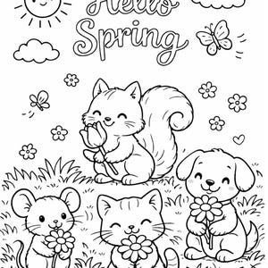 May include: Black and white illustration with the text "Hello Spring". A smiling sun, clouds, and butterflies surround a squirrel, mouse, cat, and dog, each holding a flower. The image is a coloring page.