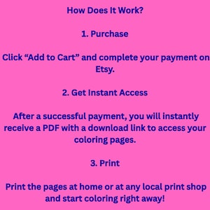 May include: Pink background with white text explaining how to purchase and access coloring pages. The steps include purchasing, getting instant access to a PDF, and printing the pages at home or a local print shop.