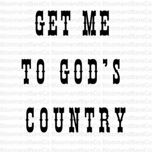 Get Me To God's Country PNG| Morgan Wallen Saying Png| Country Music Shirt| Saturday Night Live Heat Transfer| Wallen Country| SNL Gift