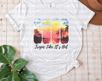 Tropic Like It's Hot PNG| Tropical Brushstroke Png| Vacay Mode Png| Trendy Summer Sublimation| Summer Shirt Design| Palm Tree Brushstroke