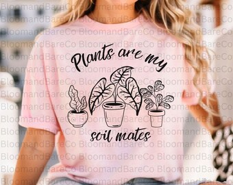 Plants Are My Soil Mate PNG| Crazy Plant Lady| Plant Addict| Plant Pun Png| Plant Lover| Plant Lover Gift| Funny Plant Png| Plant Quote Png