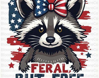 Feral But Free Sublimation Design| Cute Feral Raccoon Png| Funny 4th of July Png| Raccoon Png| American Flag Png| Kids 4th of July Png