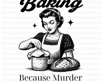 Cuisiner parce que le meurtre est une erreur PNG| Femme au foyer vintage drôle | Dire drôle et sarcastique de femme au foyer | Impression de pâtisserie rétro| T-shirt drôle de pâtisserie