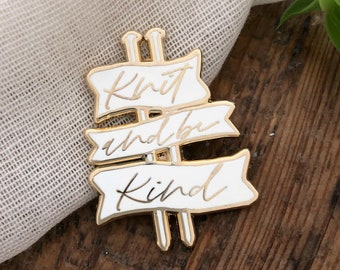 Knit and be Kind | Knitting Enamel Pin | Uplifting Gift | White and Gold Pin | Cute Knitting Gift