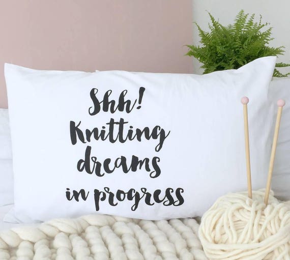Shh Knitting Dreams In Progress Knitting Pillowcase | Etsy