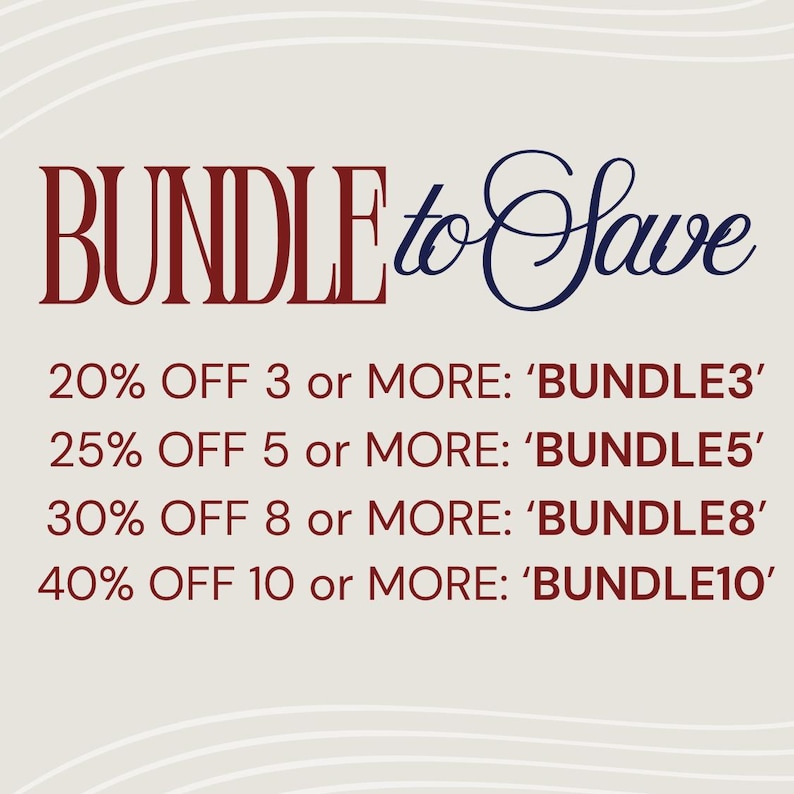 May include: Text graphic with the words "BUNDLE to Save" in burgundy and navy blue script. The text below offers discounts: 20% off 3 or more, 25% off 5 or more, 30% off 8 or more, and 40% off 10 or more.