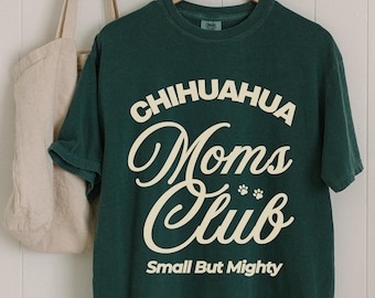 Chihuahuas Shirt, Dog Mom Shirt, Gifts for Dog Lovers, Best Friend Gift, Pet Shirt, Gifts for Her, Comfort Colors Shirt