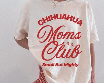 Chihuahuas Shirt, Dog Mom Shirt, Gifts for Dog Lovers, Best Friend Gift, Pet Shirt, Gifts for Her, Comfort Colors Shirt