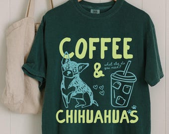 Chihuahuas Shirt, Chihuahua Gifts Men, Dog Mom Shirt, Gifts for Dog Lovers, Best Friend Gift, Pet Shirt, Gifts for Her, Comfort Colors Shirt