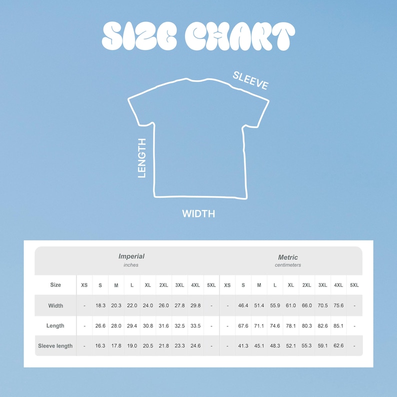 May include: A light blue graphic with the words "SIZE CHART" at the top. A white outline of a t-shirt is in the center, labeled with "SLEEVE", "LENGTH", and "WIDTH". Below is a size chart with measurements in inches and centimeters.