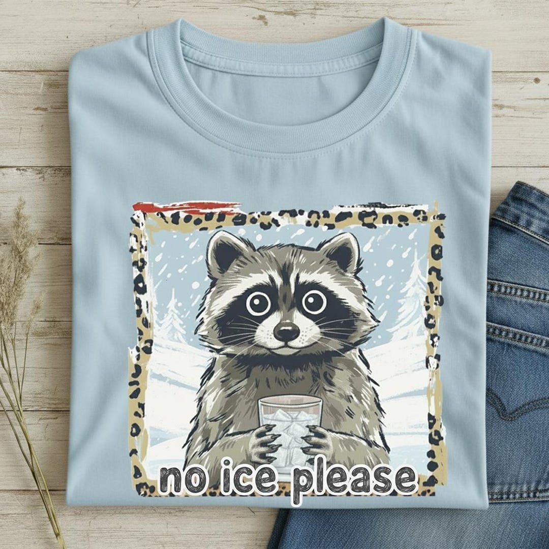 Funny Raccoon No Ice Please T-shirt, Sarcastic Animal Meme Shirt ...