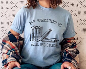Maglietta Bookish: Il mio fine settimana è tutto prenotato - Regalo per gli amanti dei libri