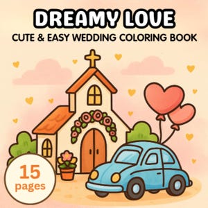 May include: A whimsical illustration of a wedding coloring book titled "Dreamy Love." The cover features a church, a blue car, and heart-shaped balloons. The text "Cute & Easy Wedding Coloring Book" is also displayed. The book has 15 pages.