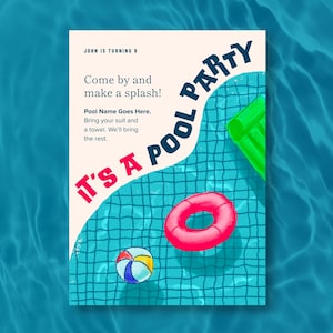 May include: A pool party invitation with a blue and white tiled pool, a pink inflatable ring, a green pool float, and a yellow and blue beach ball. The text reads "It's a Pool Party" and "John is turning 9".