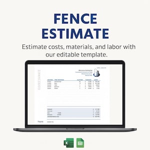 May include: A laptop displays a "FENCE ESTIMATE" template. The screen shows a spreadsheet with data fields for costs, materials, and labor. The text "Estimate costs, materials, and labor with our editable template" is above the laptop.