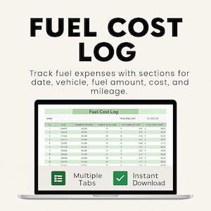 May include: A laptop displays a "Fuel Cost Log" spreadsheet, tracking expenses with sections for date, vehicle, fuel amount, cost, and mileage. The screen shows data and the text "Multiple Tabs" and "Instant Download".