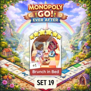 May include: A Monopoly Go! Ever After game card featuring an illustration of two characters enjoying "Brunch in Bed." The card is part of Set 19 and includes a rainbow and a scenic background.