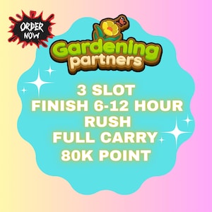 Gardening Partners 3 Slot Rush Finish 6 - 12 Hour - Partner Coming 12th August, Full Carry 80k point & Fast Work