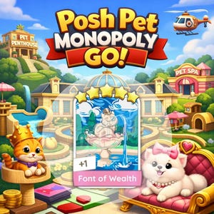Monopoly_GO - Font of Wealth - 5 Star Sticker - Set 22 - Posh Pet Album