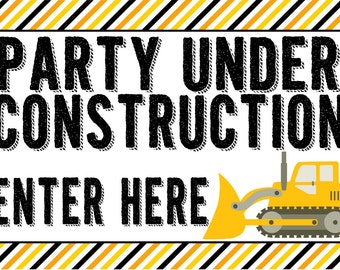 Construction party poster sign - Party Under Construction - Enter Here, birthday party, dump truck party, baby shower, boy birthday party