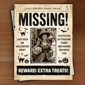 May include: A beige Halloween Daily News missing poster featuring a black and white photograph of a person in a witch costume holding a pumpkin. The text reads MISSING, LAST SEEN ON HALLOWEEN NIGHT, SUSPECTED OF STEALING CANDY, and REWARD: EXTRA TREATS!