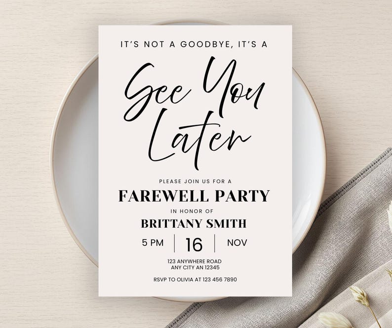 May include: A farewell party invitation card with the text "It's not a goodbye, it's a See You Later". The invitation is on a cream background with black text, and includes the date, time, and location.