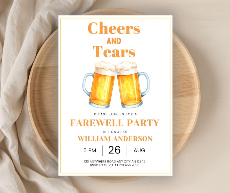 May include: A white invitation card with orange text and watercolor illustrations of two beer mugs. The text reads "Cheers and Tears" and announces a farewell party for William Anderson on August 26th.