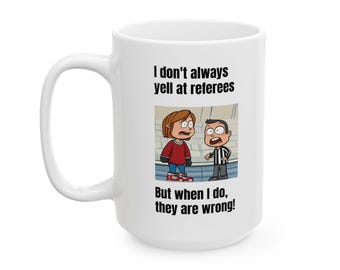Funny Hockey Mom Ceramic Mug, I Don't Always Yell at the Referee, 11oz, 15oz, Gift for Hockey Moms, Sports Fans, Hockey Lovers, Mother's Day