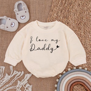 I Love My Daddy Baby Romper -  Sweatshirt Bubble Romper - Baby Boy Clothes - Father&#39;s Day Outfit- Baby Romper- Baby bodysuit- Newborn Outfit