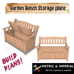 May include: Garden Bench Storage plans with text. Two illustrations of a wooden bench with a hinged seat for storage. One view shows the seat open, the other closed. Includes the text BUILD PLANS and METRIC & IMPERIAL PDFs for 2 systems.
