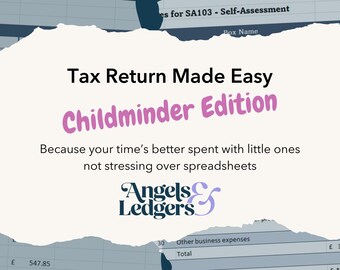 May include: A white, torn paper with pink text that reads "Tax Return Made Easy Childminder Edition". The text below reads "Because your time's better spent with little ones not stressing over spreadsheets". The text "Angels & Ledgers" is in purple and is below the other text. The background is a blue and white spreadsheet.
