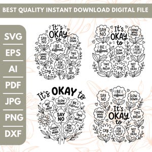 以下が含まれることがあります： It's OKAY to BE different、SAY NO、SLOW DOWN、TAKE A BREAK、ASK FOR HELP、CHANGE YOUR MIND、CRY、NOT BE OKAYといった手書き風のテキストと、4種類の白黒の花のデザインが描かれたデジタルファイルセット。SVG、EPS、AI、PDF、JPG、PNG、DXF形式が含まれています。