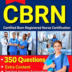 May include: A study guide cover titled Latest Edition 2027-2028 CBRN Certified Burn Registered Nurse Certification. It features photos of medical professionals in scrubs and a nurse holding a blue book, with text stating 350 Questions, Extra Content, and Detailed Answers Explanation.