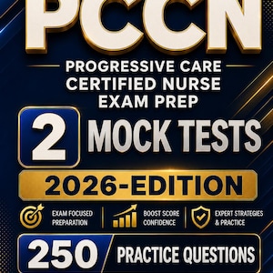 May include: A navy blue and gold graphic for the PCCN exam prep. The text includes "PCCN", "Progressive Care Certified Nurse Exam Prep", "2 Mock Tests", "2026-Edition", and "250 Practice Questions". The graphic also includes the phrases "Prepare Smart. Score Higher."