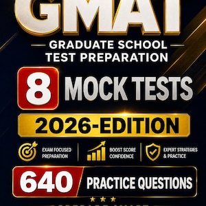 May include: A promotional graphic for GMAT test preparation. The design features the word "GMAT" in large, gold-outlined letters. It highlights "8 MOCK TESTS," "2026-EDITION," and "640 PRACTICE QUESTIONS." The text "PREPARE SMART. SCORE HIGHER." is also included.