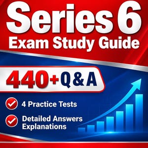 May include: A red and blue exam study guide for the FINRA-Certification Series 6, covering years 2027-2028. The cover features the text 440+ Q&A, 4 Practice Tests, and Detailed Answers Explanations, alongside a blue upward-trending bar graph.
