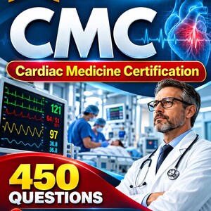 CMC Exam Prep 2027-2028, studiehandledning för hjärtmedicinsk omvårdnad, 450 frågor, detaljerade förklaringar