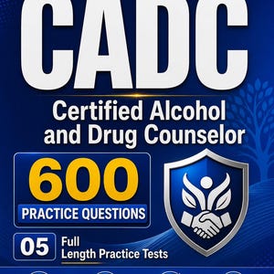 May include: A 2026 Edition study guide for the Certified Alcohol and Drug Counselor exam. The blue cover features the text CADC, 600 Practice Questions, and 05 Full Length Practice Tests, along with a shield icon and four circular icons at the bottom.