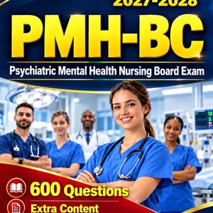 May include: A study guide cover for the 2027-2028 PMH-BC Psychiatric Mental Health Nursing Board Exam. The text includes Latest Edition, 600 Questions, Extra Content, and Detailed Answers Explanation. It features a group of medical professionals.