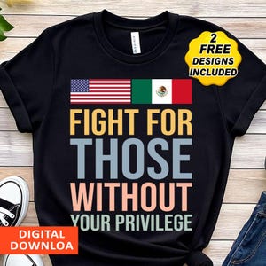 Fight For Those Without Your Privilege T-shirt, Racial Equality Shirt, Anti Racism Shirt, Feminist Shirt,Comfort Color Social Activist Tee