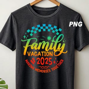 Family Vacation png 2025 T-shirt Making Memories together family tshirt Family matching shirt Family Beach trip shirt Family Vacation gift